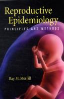 Reproductive Epidemiology : Principles and Methods （1ST）