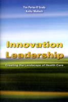 Innovation Leadership: Creating the Landscape of Healthcare : Creating the Landscape of Healthcare