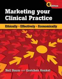 Marketing Your Clinical Practice: Ethically, Effectively, Economically : Ethically, Effectively, Economically （4TH）