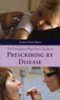 The Emergency Physician's Guide to Prescribing by Disease （1ST）
