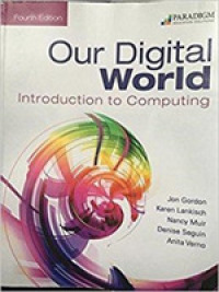 Our Digital World: Introduction to Computing : Text （4TH）