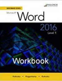 Benchmark Series: Microsoft® Word 2016 Levels 1 and 2 : Workbook (Benchmark Series)