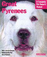 Great Pyrenees : Everything about Purchase, Care, Nutrition, Behavior, and Training (Complete Pet Owner's Manuals)