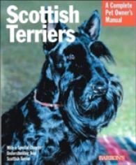 Scottish Terriers : Everything about History, Care, Nutrition, Handling, and Behavior (Complete Pet Owner's Manual)
