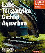 The Tanganyika Cichlid Aquarium (Complete Pet Owner's Manual)