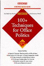 100+ Tactics for Office Politics (Business Success Series)
