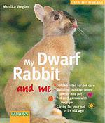 My Dwarf Rabbit and Me (For the Love of Animals Series)