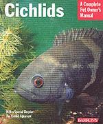Cichlids : Everything about Purchase, Care, Nutrition, Reproduction, and Behavior (Complete Pet Owner's Manual) （2ND）