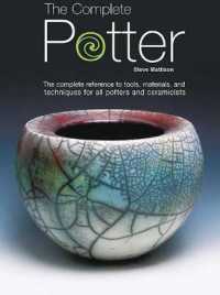 The Complete Potter : The Complete Reference to Tolls, Materials, and Techniques for All Potters and Ceramicists