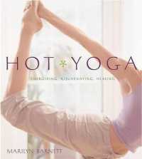 Hot Yoga : Energizing, Rejuvenating, Healing