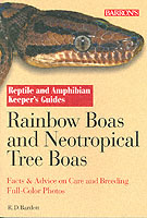 Rainbow Boas and Neotropical Tree Boas : Facts & Advice on Care and Breeding Full-Color Photos (Reptile and Amphibian Keeper's Guide)