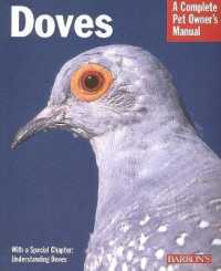 Doves : Everything about housing, Health, Nutrition, and Breeding (Complete Pet Owner's Manual)