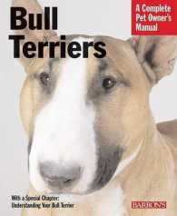 Bull Terriers : Everything about Purchase, Care, Nutrition, Behavior, and Training (Complete Pet Owner's Manual)