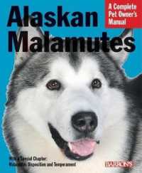 Alaskan Malamutes : Everything about Purchase, Care, Nutrition, Behavior, and Training (Complete Pet Owner's Manual)