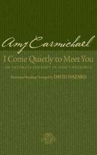 I Come Quietly to Meet You - an Intimate Journey in God`s Presence