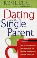 Dating and the Single Parent - ∗ Are You Ready to Date? ∗ Talking with the Kids ∗ Avoiding a Big Mistake ∗ Finding Lasting Love