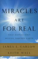 Miracles Are for Real : What Happens When Heaven Touches Earth