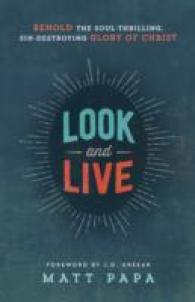 Look and Live - Behold the Soul-Thrilling, Sin-Destroying Glory of Christ