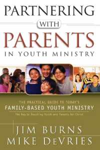 Partnering with Parents in Youth Ministry - the Practical Guide to Today`s Family-Based Youth Ministry