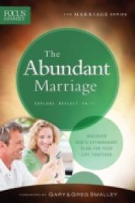 The Abundant Marriage : Discover God's Extravagant Plan for Your Life Together (Focus on the Family: Marriage) （STG）