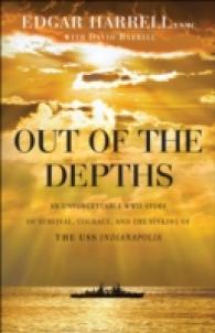 Out of the Depths - an Unforgettable WWII Story of Survival, Courage, and the Sinking of the USS Indianapolis
