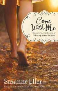 Come with Me : Discovering the Beauty of Following Where He Leads