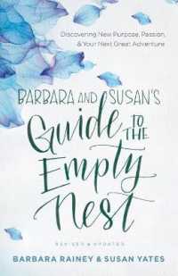 Barbara and Susan`s Guide to the Empty Nest - Discovering New Purpose, Passion, and Your Next Great Adventure