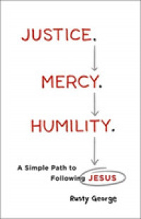 Justice. Mercy. Humility. - a Simple Path to Following Jesus