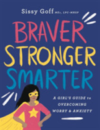 Braver, Stronger, Smarter - a Girl`s Guide to Overcoming Worry and Anxiety