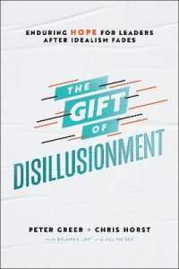 The Gift of Disillusionment : Enduring Hope for Leaders after Idealism Fades