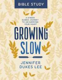 Growing Slow Bible Study : A 6-week Guided Journey to Un-hurrying Your Heart