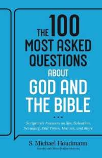 The 100 Most Asked Questions about God and the Bible : Scripture's Answers on Sin, Salvation, Sexuality, End Times, Heaven, and More
