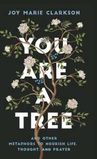 You Are a Tree : And Other Metaphors to Nourish Life， Thought， and Prayer