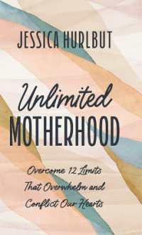 Unlimited Motherhood : Overcome 12 Limits That Overwhelm and Conflict Our Hearts