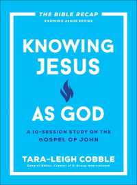 Knowing Jesus as God : A 10-Session Study on the Gospel of John (The Bible Recap Knowing Jesus Series)