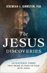 The Jesus Discoveries : 10 Historic Finds That Bring Us Face-to-Face with Jesus