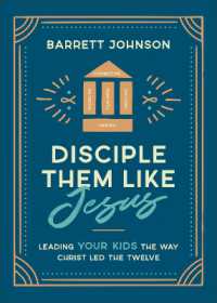 Disciple Them like Jesus : Leading Your Kids the Way Christ Led the Twelve