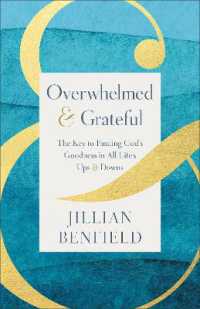 Overwhelmed & Grateful : The Key to Finding God's Goodness in All Life's Ups & Downs