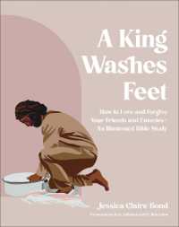 A King Washes Feet : How to Love and Forgive Your Friends and Enemies--An Illustrated Bible Study