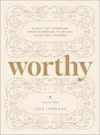 Worthy : A Bible Study Commentary through Ephesians, Philippians, Colossians, and Philemon (Dig Your Well)