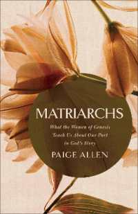 Matriarchs : What the Women of Genesis Teach Us about Our Part in God's Story