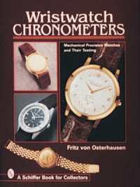 Wristwatch Chronometers : Mechanical Precision Watches and Their Testing