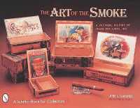 The Art of the Smoke : A Pictorial History of Cigar Box Labels