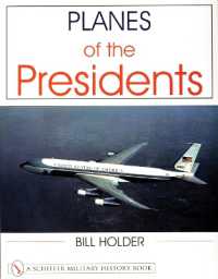 Planes of the Presidents : An Illustrated History of Air Force One