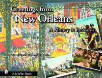 Greetings from New Orleans : A History in Postcards