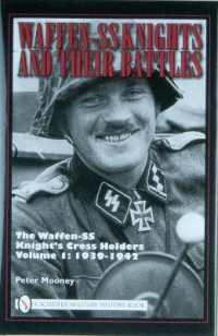 Waffen-SS Knights and their Battles : The Waffen-SS Knight's Cross Holders Vol.1: 1939-1942