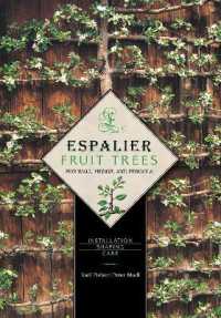 Espalier Fruit Trees for Wall, Hedge, and Pergola : Installation • Shaping • Care