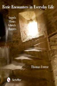 Eerie Encounters in Everyday Life : Angels, Aliens, Ghosts, and Haunts