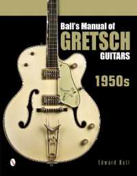 Ball's Manual of Gretsch Guitars : 1950s