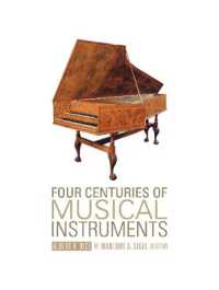 Four Centuries of Musical Instruments : The Marlowe A. Sigal Collection